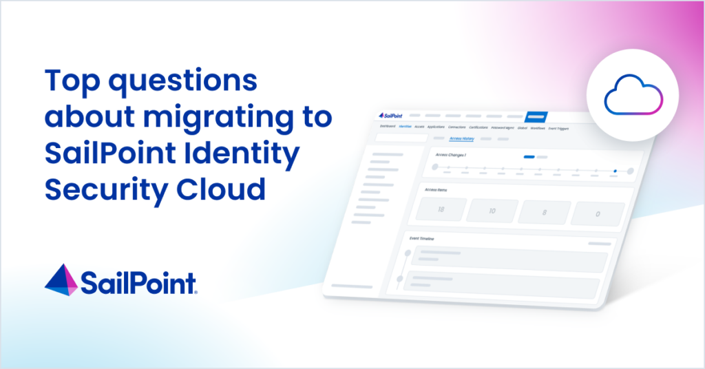 Top questions about migrating to SailPoint Identity Security Cloud