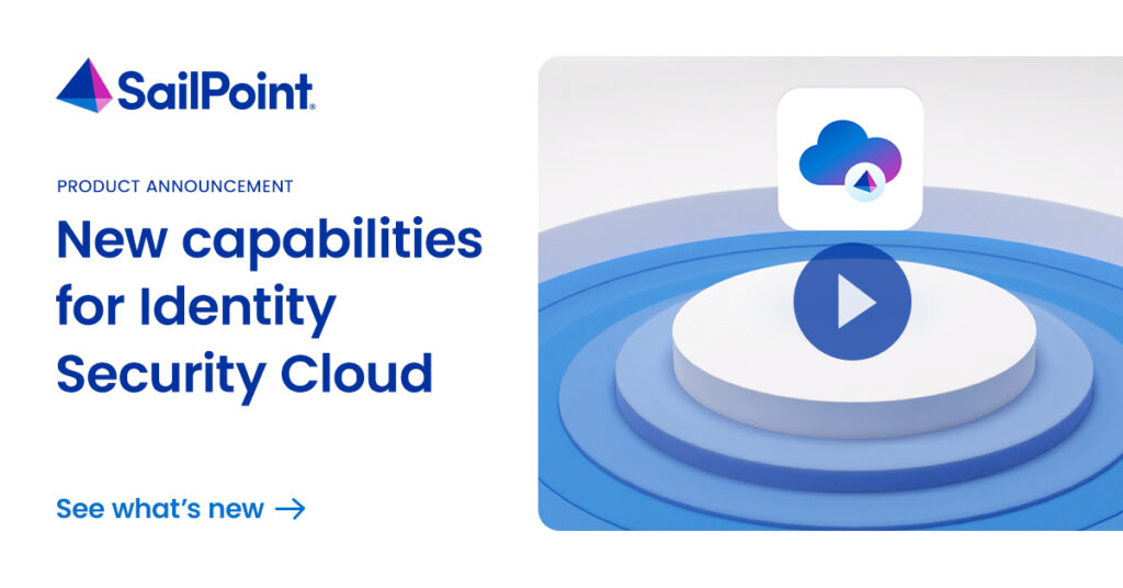 New capabilities for Identity Security Cloud